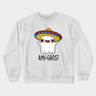 Ami-gost Cute Halloween Mexican Amigo Ghost Pun Crewneck Sweatshirt